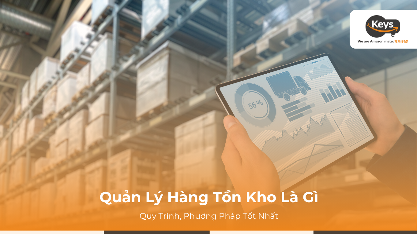 Quản Lý Hàng Tồn Kho Là Gì? Quy Trình, Phương Pháp Tốt Nhất