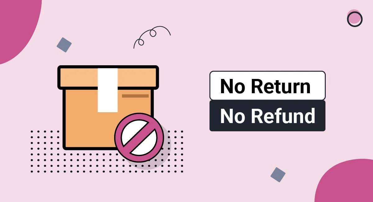 No-return policies minimize return losses but require clear communication to maintain customer trust (Source: Internet)