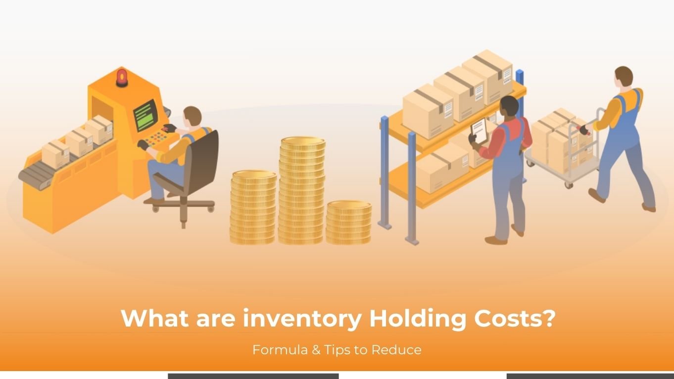 What are inventory Holding Costs? Formula & Tips to Reduce